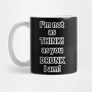 Drunk! Think! Mug